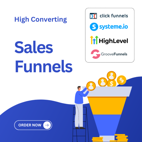 The image is a digital graphic promoting “High Converting Sales Funnels.” It features a large funnel with coins and dollar symbols flowing into it, symbolizing the process of converting leads into sales. A person is depicted standing on a ladder, adding more coins to the funnel. The background includes logos of various online marketing tools such as ClickFunnels, systeme.io, HighLevel, and GrooveFunnels. There’s also a call-to-action button that says “ORDER NOW” in the lower left corner. This image is designed to appeal to businesses or individuals interested in enhancing their online marketing and sales strategies